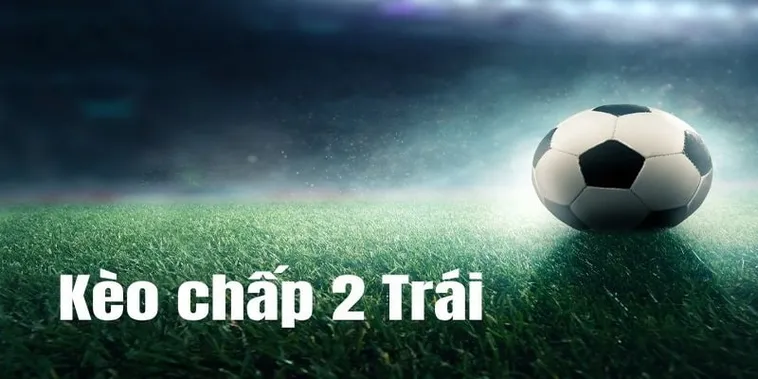 Cách Chơi Kèo Chấp 2 Trái Tại NowGoal Phân Tích Nguy Cơ Và Lợi Nhuận