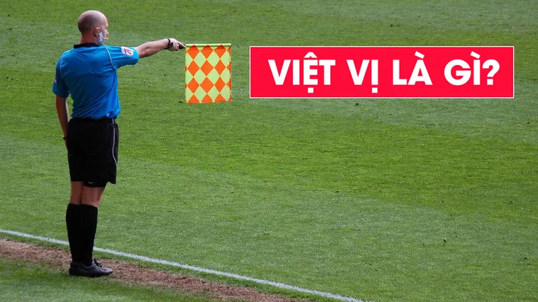Ném Biên Có Việt Vị Không Giải Thích Rõ Luật Và Tình Huống Dễ Nhầm